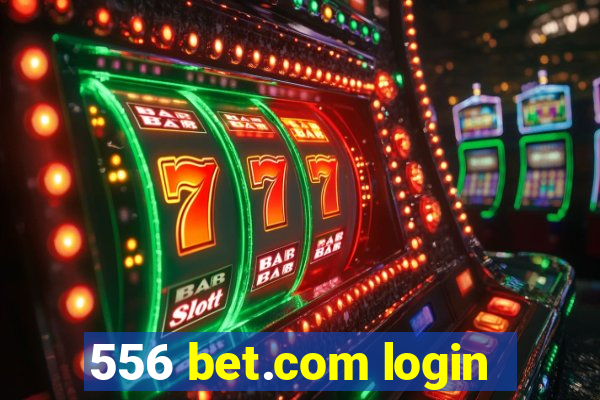 556 bet.com login