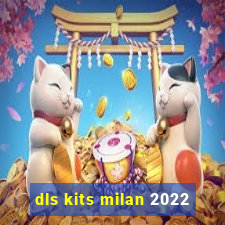 dls kits milan 2022