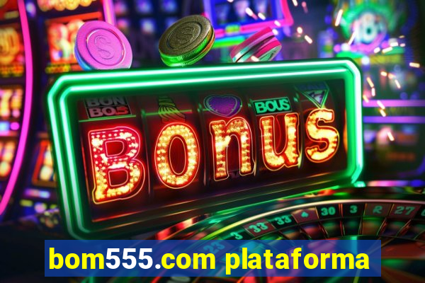 bom555.com plataforma