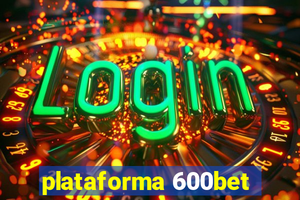 plataforma 600bet