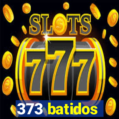 373 batidos