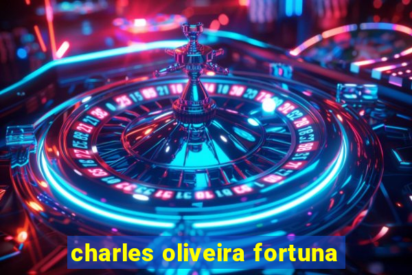 charles oliveira fortuna