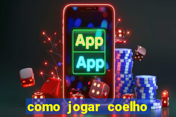 como jogar coelho da fortuna