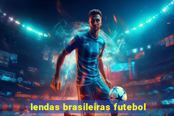 lendas brasileiras futebol