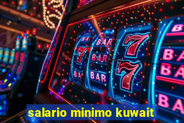 salario minimo kuwait