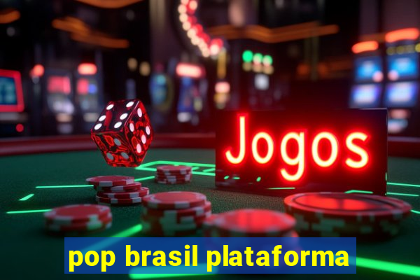 pop brasil plataforma