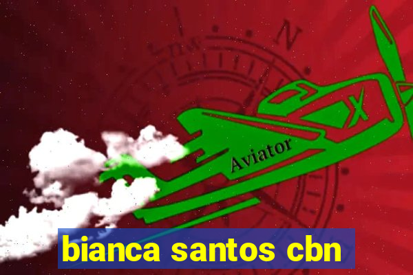 bianca santos cbn