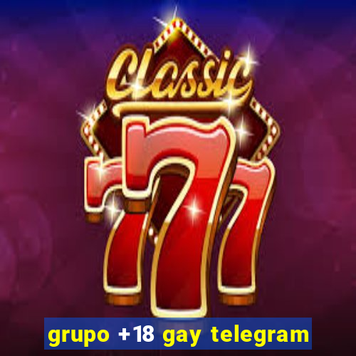 grupo +18 gay telegram