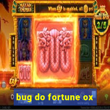 bug do fortune ox