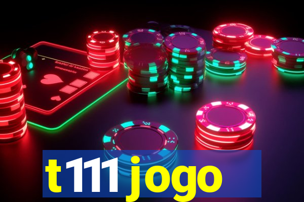 t111 jogo