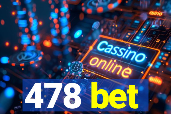 478 bet