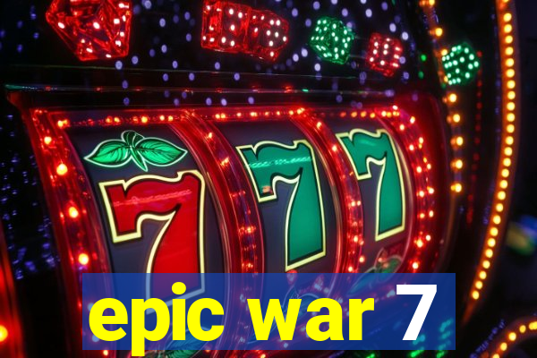 epic war 7