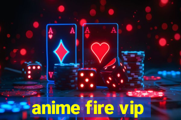 anime fire vip