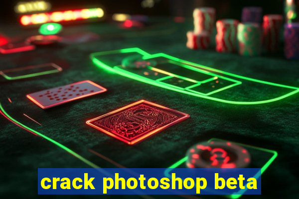 crack photoshop beta