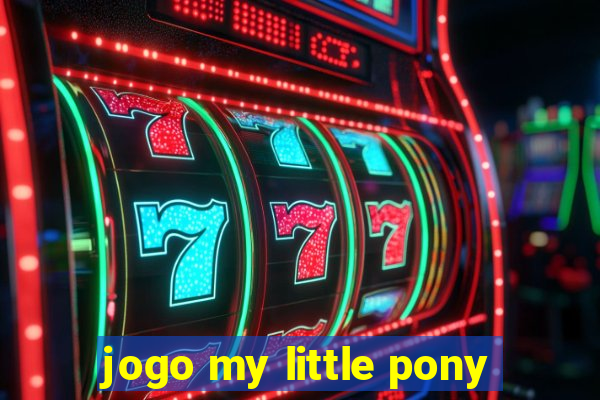 jogo my little pony