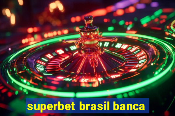 superbet brasil banca