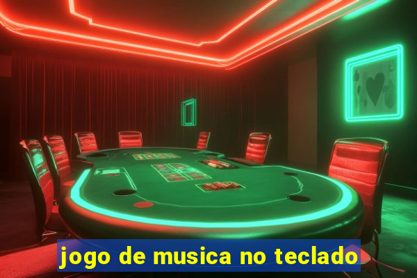 jogo de musica no teclado