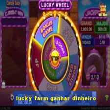 lucky farm ganhar dinheiro