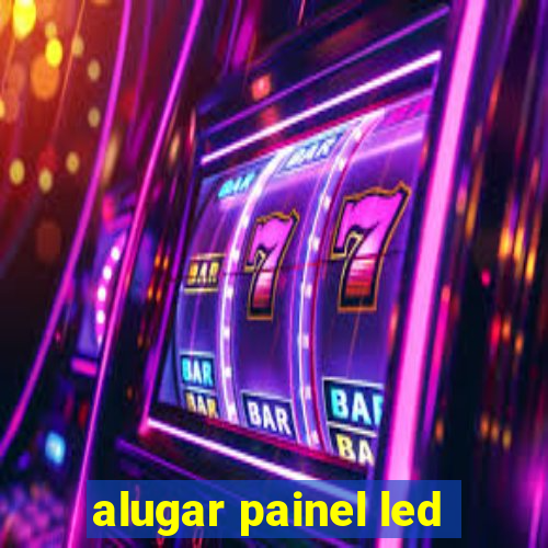 alugar painel led