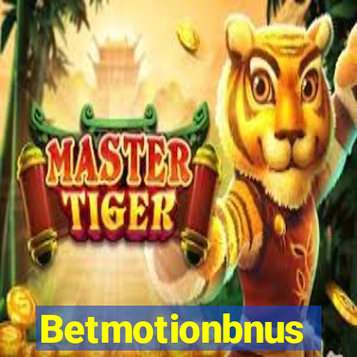 Betmotionbnus