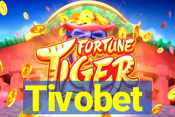 Tivobet