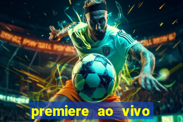 premiere ao vivo corinthians gratis