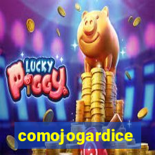 comojogardice