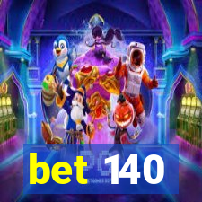 bet 140