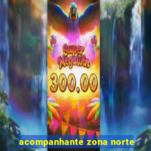 acompanhante zona norte