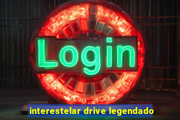 interestelar drive legendado