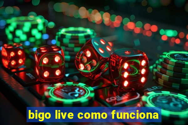 bigo live como funciona