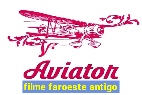 filme faroeste antigo