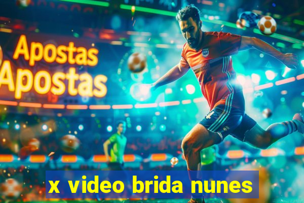 x video brida nunes