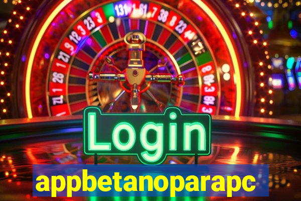 appbetanoparapc