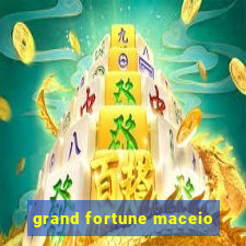 grand fortune maceio