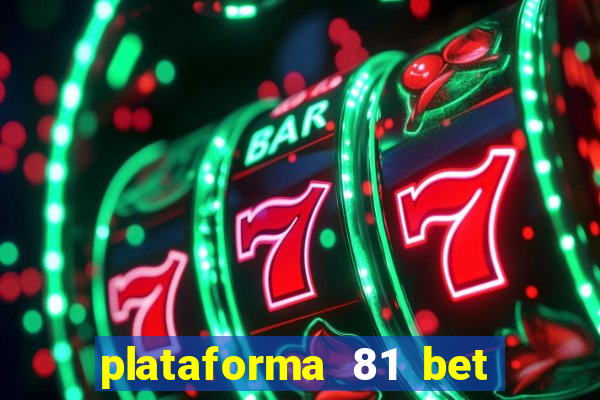 plataforma 81 bet é confiável