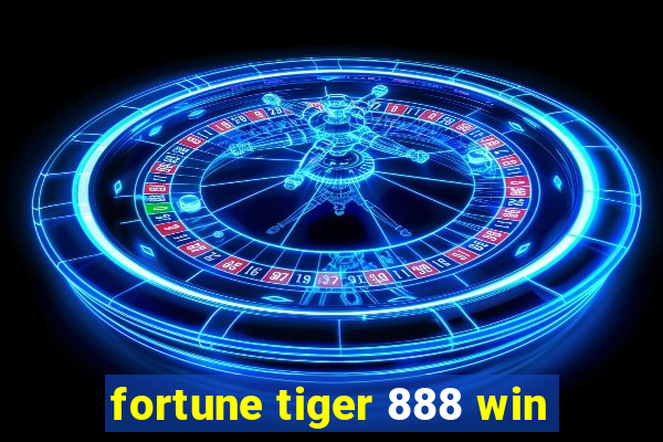 fortune tiger 888 win