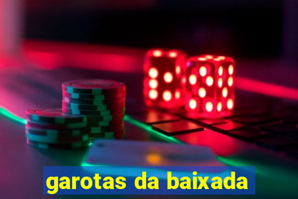 garotas da baixada