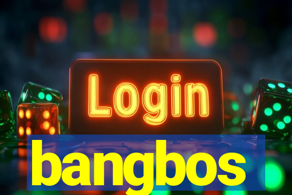 bangbos