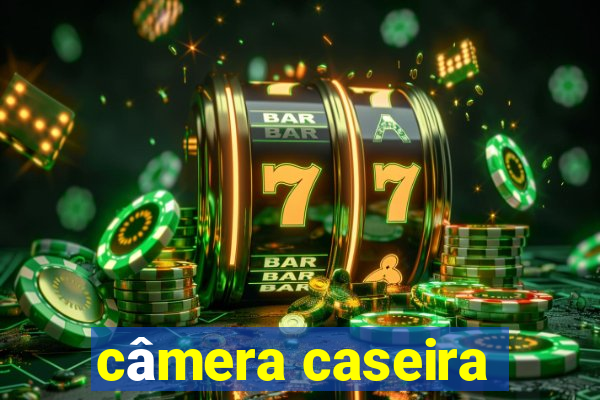 câmera caseira