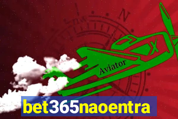 bet365naoentra