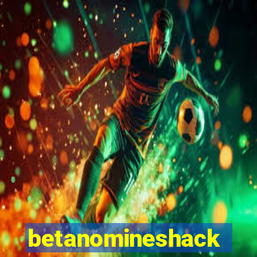 betanomineshack