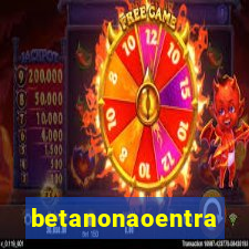 betanonaoentra