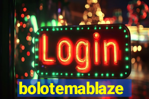 bolotemablaze