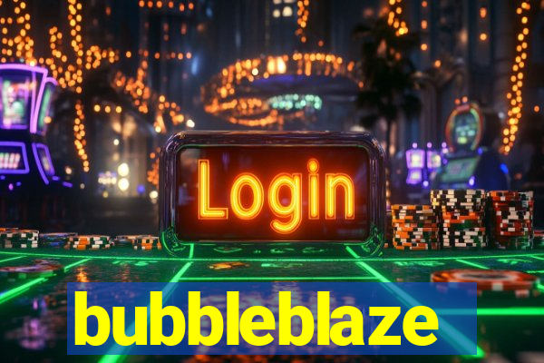 bubbleblaze