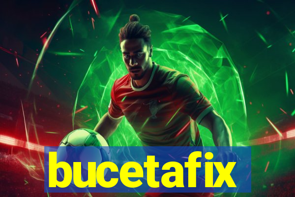 bucetafix