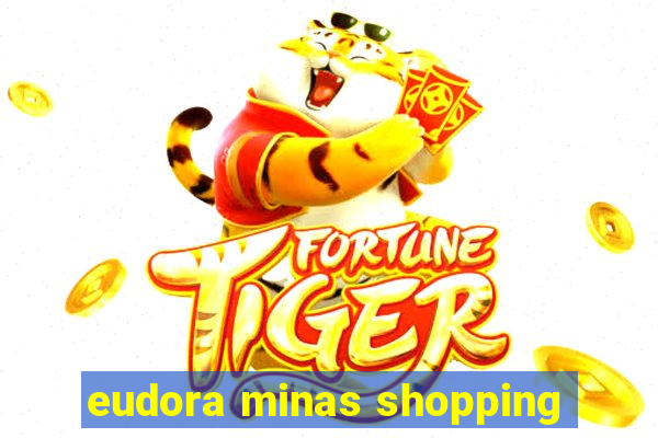 eudora minas shopping