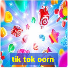 tik tok oorn