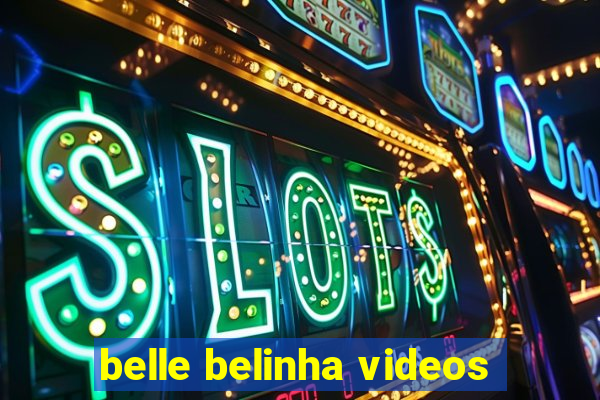 belle belinha videos