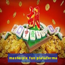 masterpix fun plataforma